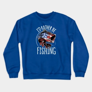 I'D RATHER BE FISHING Crewneck Sweatshirt